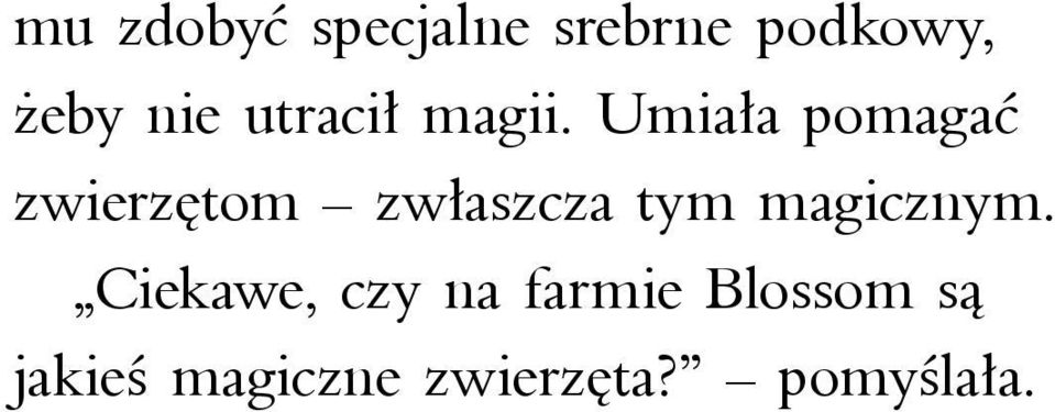 Umiała pomagać zwierzętom zwłaszcza tym