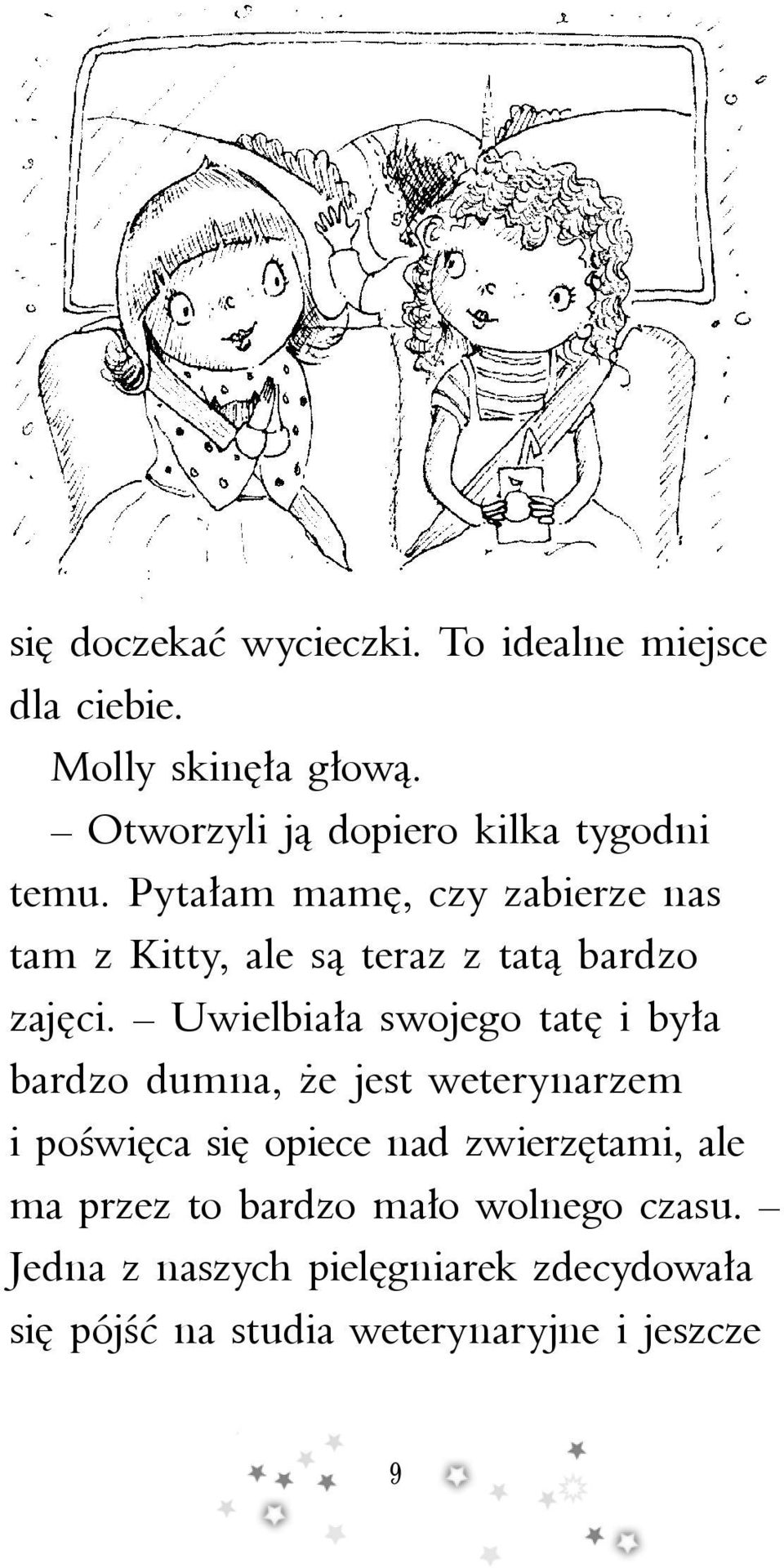 Pytałam mamę, czy zabierze nas tam z Kitty, ale są teraz z tatą bardzo zajęci.