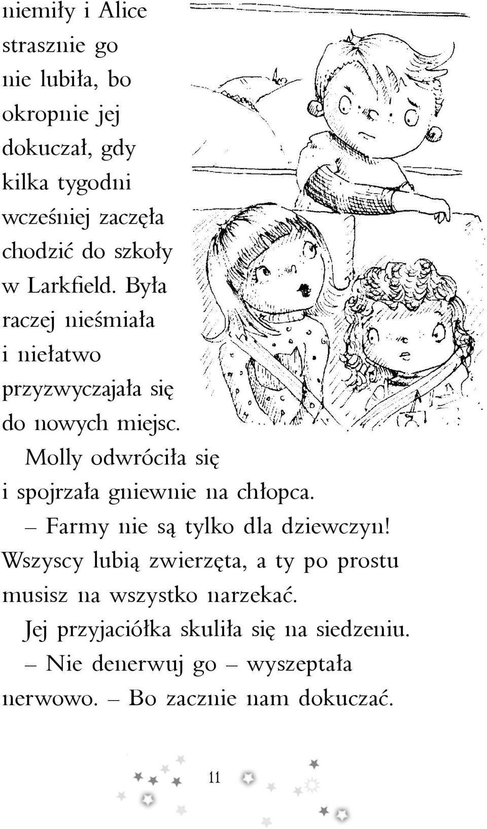 Molly odwróciła się i spojrzała gniewnie na chłopca. Farmy nie są tylko dla dziewczyn!