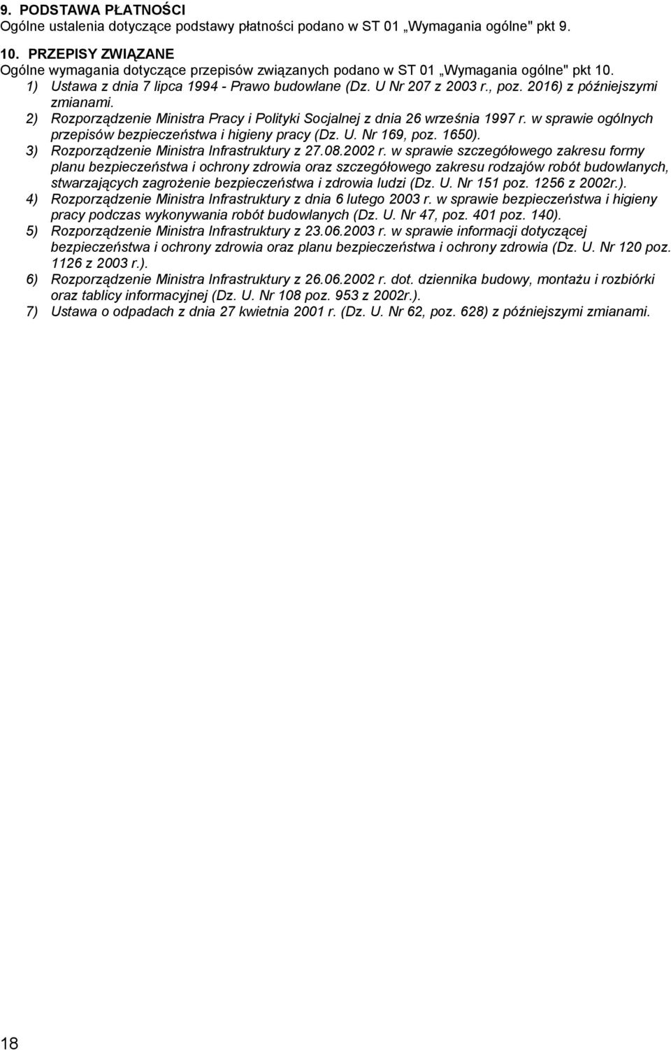 2016) z późniejszymi zmianami. 2) Rozporządzenie Ministra Pracy i Polityki Socjalnej z dnia 26 września 1997 r. w sprawie ogólnych przepisów bezpieczeństwa i higieny pracy (Dz. U. Nr 169, poz. 1650).