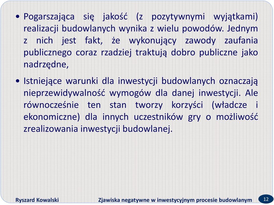 warunki dla inwestycji budowlanych oznaczają nieprzewidywalność wymogów dla danej inwestycji.