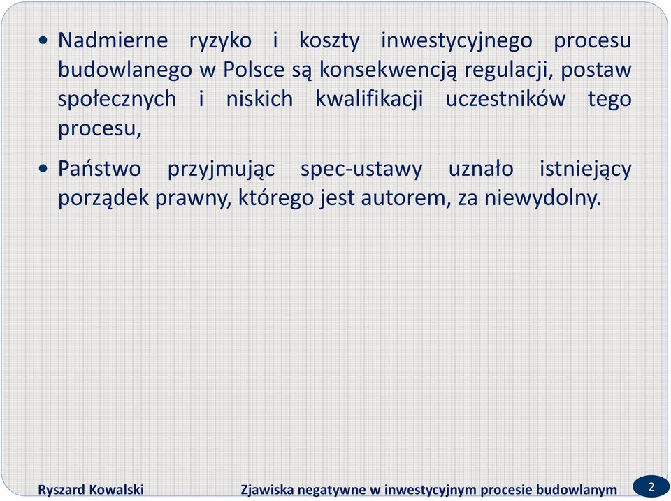 Państwo przyjmując spec-ustawy uznało istniejący porządek prawny, którego jest