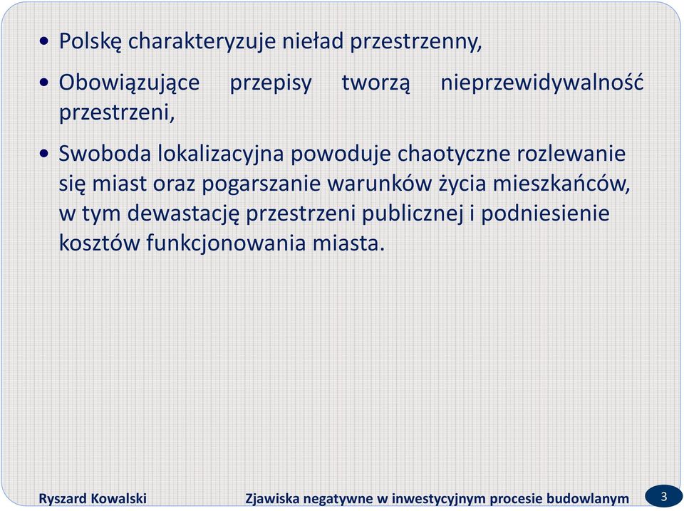 warunków życia mieszkańców, w tym dewastację przestrzeni publicznej i podniesienie kosztów