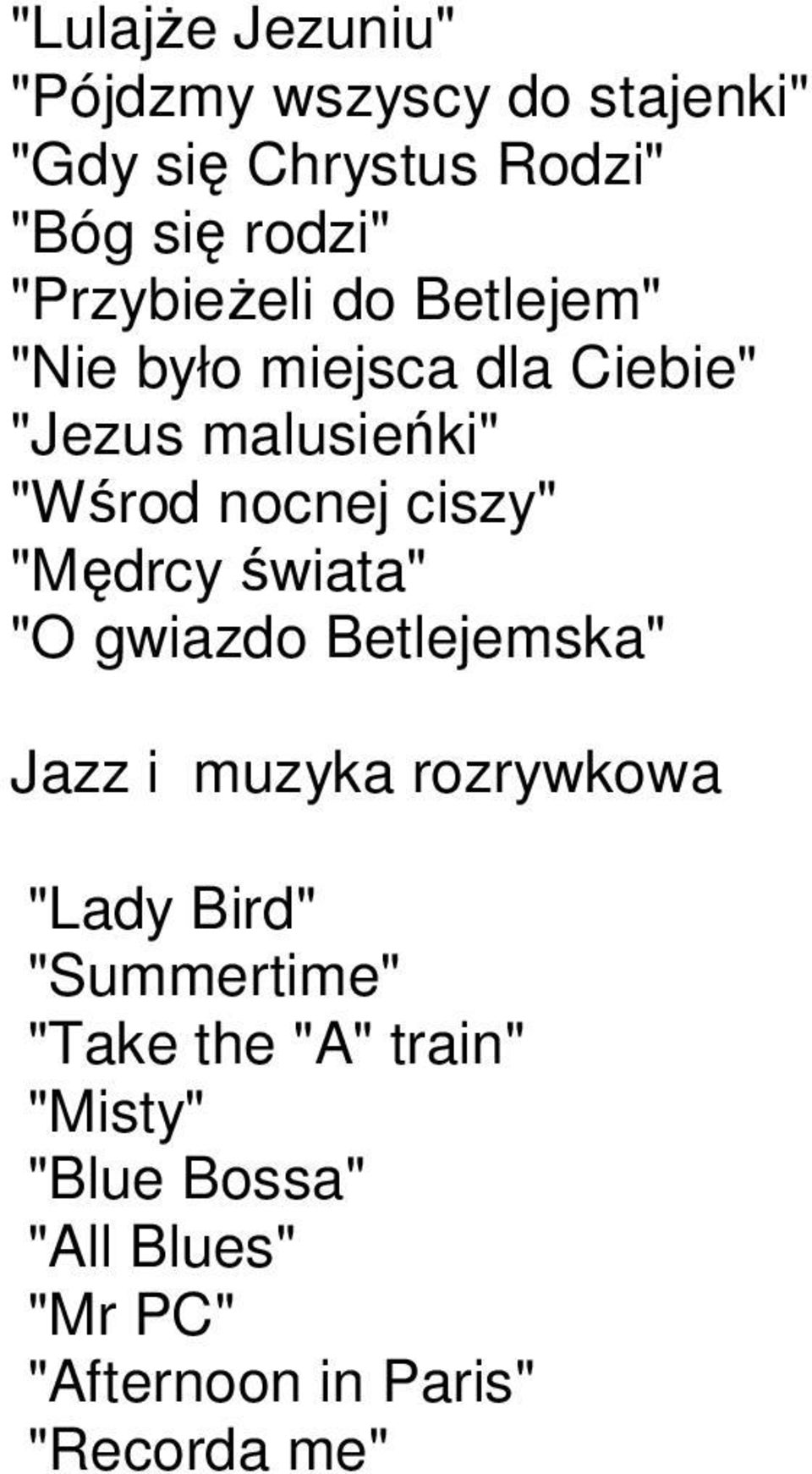 ciszy" "Mędrcy świata" "O gwiazdo Betlejemska" Jazz i muzyka rozrywkowa "Lady Bird"