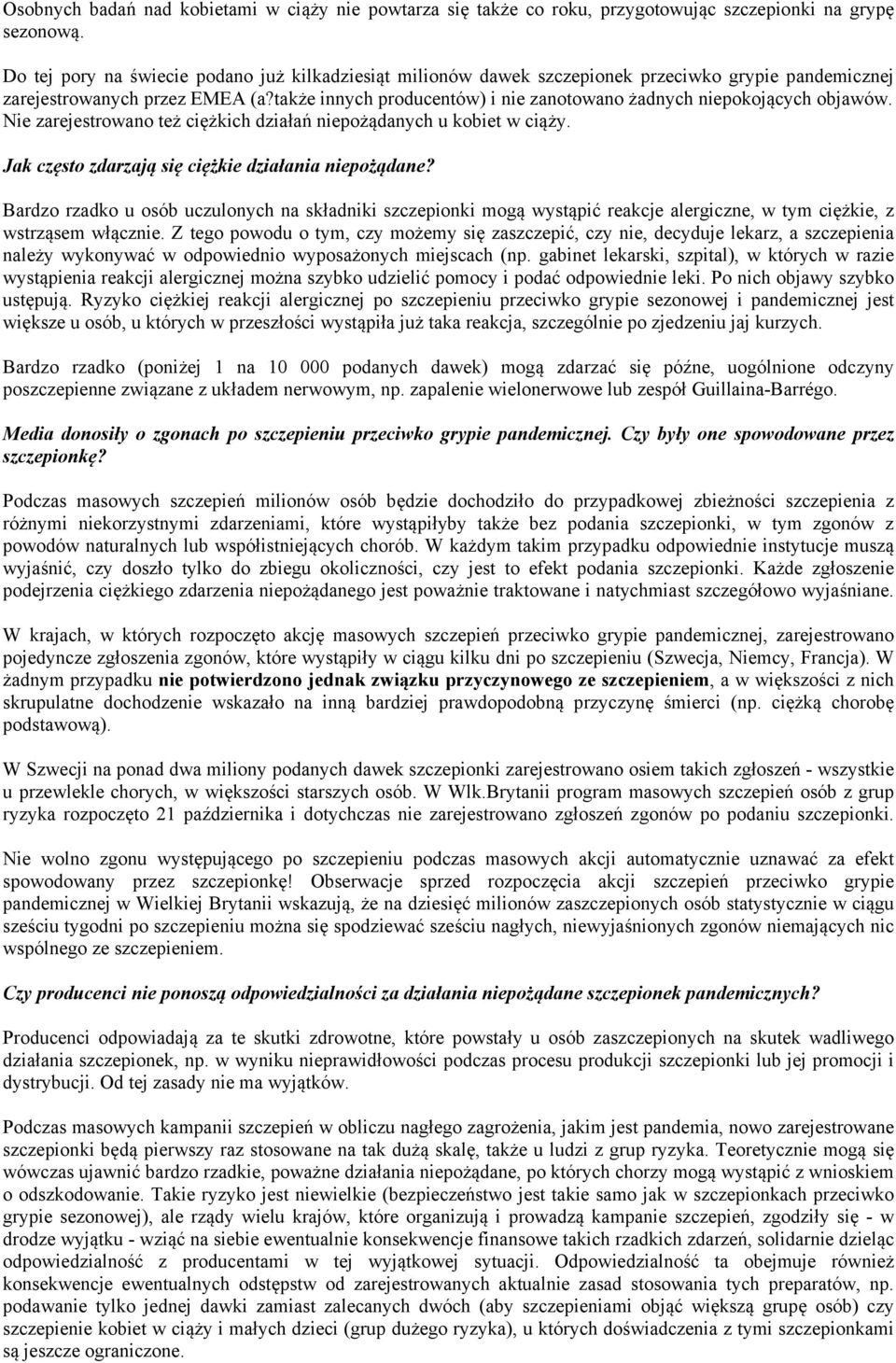 także innych producentów) i nie zanotowano żadnych niepokojących objawów. Nie zarejestrowano też ciężkich działań niepożądanych u kobiet w ciąży. Jak często zdarzają się ciężkie działania niepożądane?