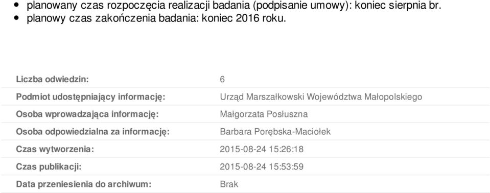 Liczba odwiedzin: 6 Podmiot udostępniający informację: Osoba wprowadzająca informację: Osoba odpowiedzialna za