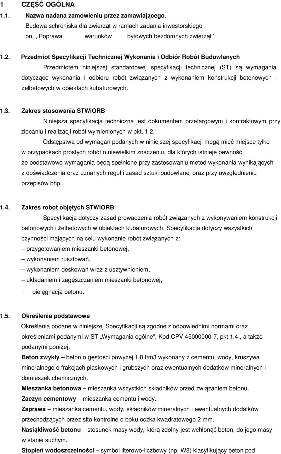 wykonaniem konstrukcji betonowych i żelbetowych w obiektach kubaturowych. 1.3.