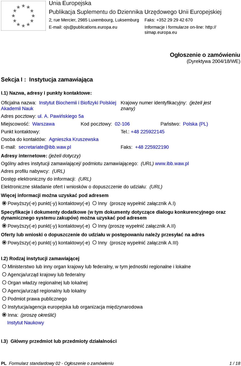 1) Nazwa, adresy i punkty kontaktowe: Oficjalna nazwa: Instytut Biochemii i Biofizyki Polskiej Ak