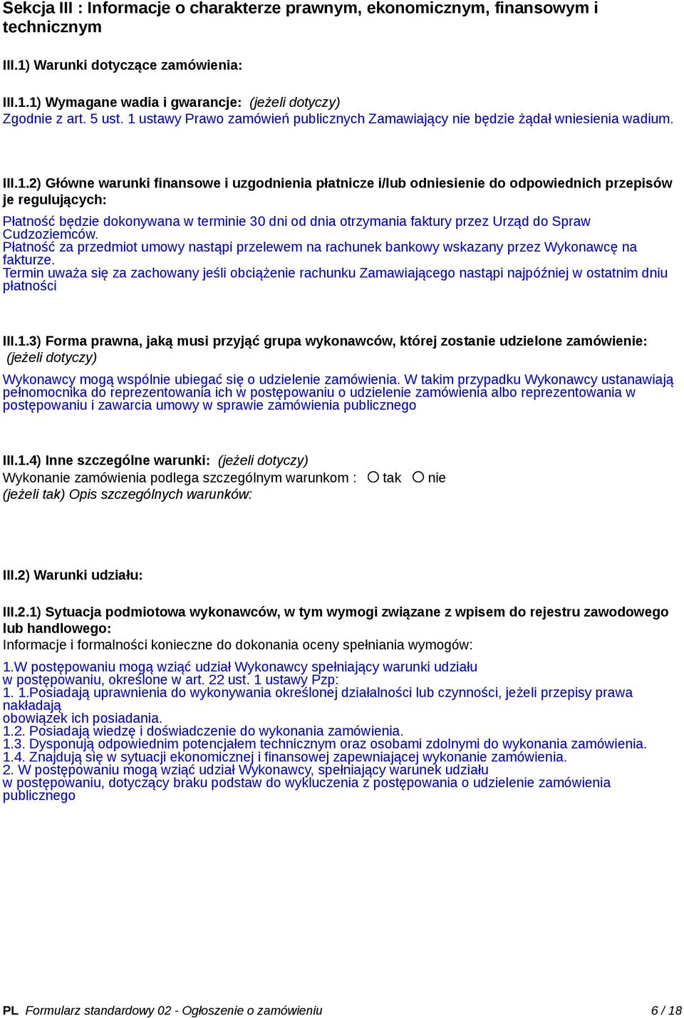 regulujących: Płatność będzie dokonywana w terminie 30 dni od dnia otrzymania faktury przez Urząd do Spraw Cudzoziemców.