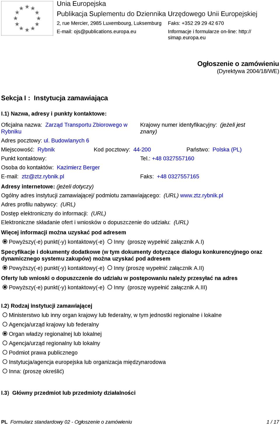 1) Nazwa, adresy i punkty kontaktowe: Oficjalna nazwa: Zarząd Transportu Zbiorowego w Rybniku Adres pocztowy: ul.