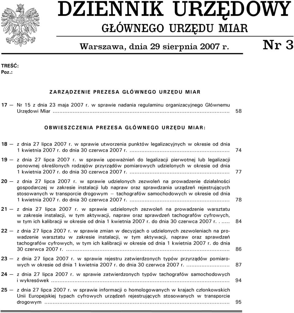 w sprawie utworzenia punktów legalizacyjnych w okresie od dnia 1 kwietnia 2007 r. do dnia 30 czerwca 2007 r.... 74 19 27 lipca 2007 r.