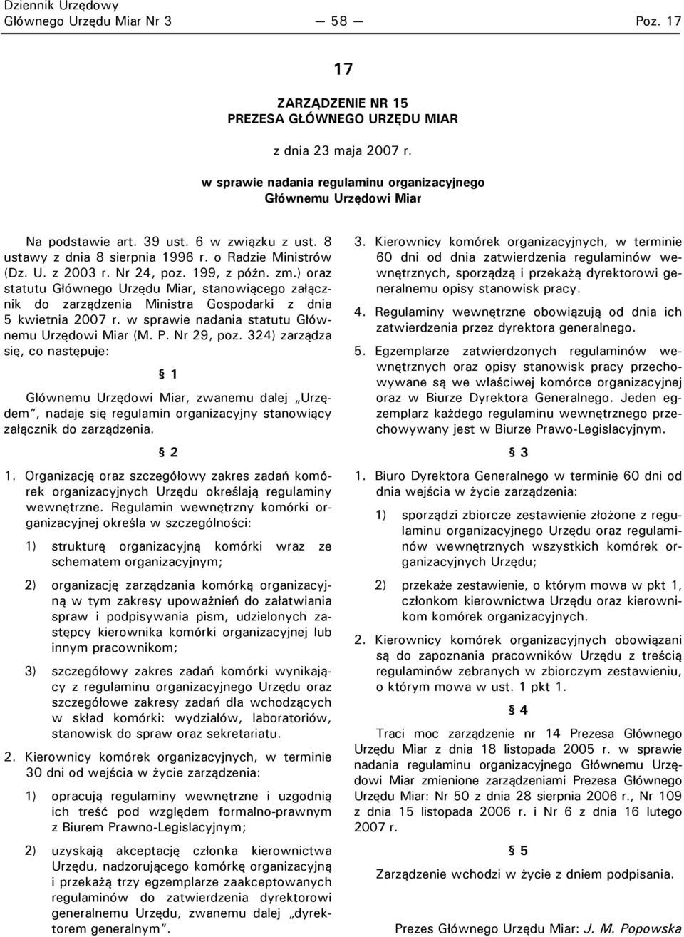 ) oraz statutu Głównego Urzędu Miar, stanowiącego załącznik do zarządzenia Ministra Gospodarki 5 kwietnia 2007 r. w sprawie nadania statutu Głównemu Urzędowi Miar (M. P. Nr 29, poz.