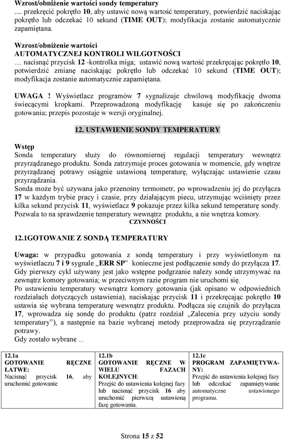 Wzrost/obniżenie wartości AUTOMATYCZNEJ KONTROLI WILGOTNOŚCI.