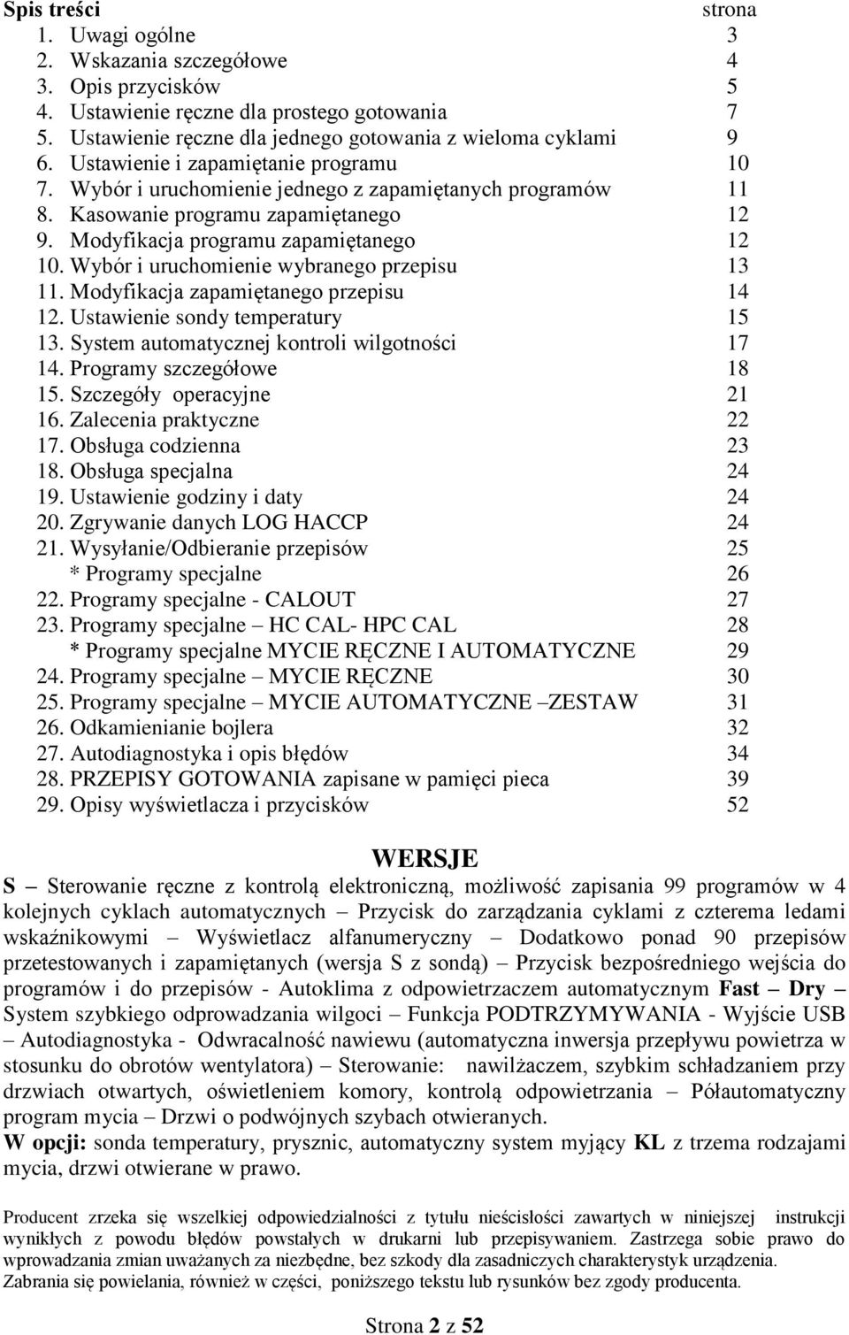 Wybór i uruchomienie wybranego przepisu 13 11. Modyfikacja zapamiętanego przepisu 14 12. Ustawienie sondy temperatury 15 13. System automatycznej kontroli wilgotności 17 14.