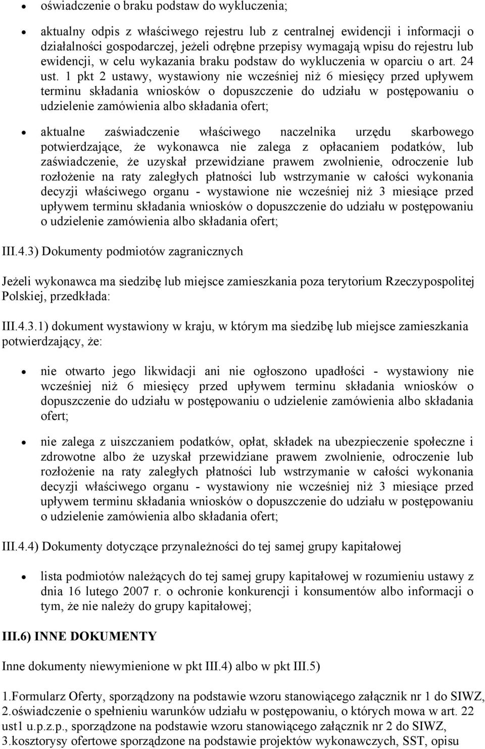 1 pkt 2 ustawy, wystawiony nie wcześniej niż 6 miesięcy przed upływem terminu składania wniosków o dopuszczenie do udziału w postępowaniu o udzielenie zamówienia albo składania ofert; aktualne