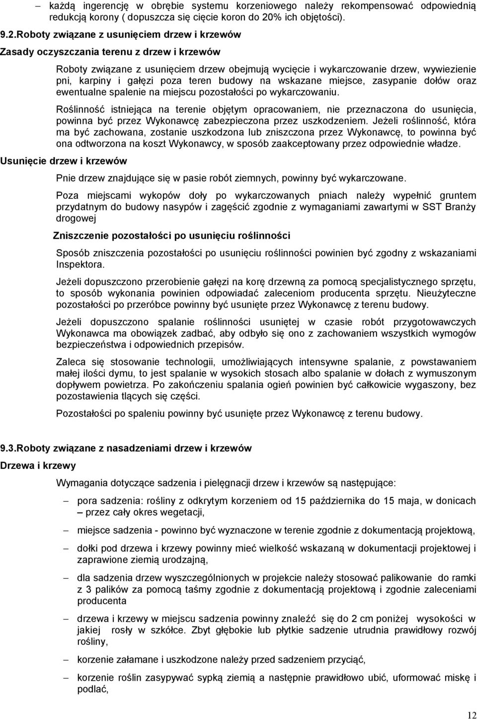 Roboty związane z usunięciem drzew i krzewów Zasady oczyszczania terenu z drzew i krzewów Roboty związane z usunięciem drzew obejmują wycięcie i wykarczowanie drzew, wywiezienie pni, karpiny i gałęzi