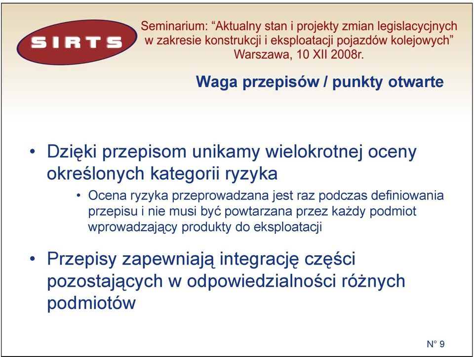 nie musi być powtarzana przez każdy podmiot wprowadzający produkty do eksploatacji