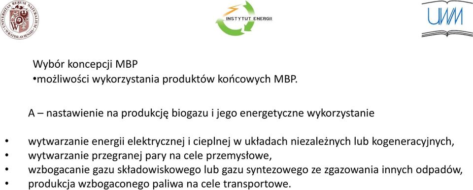 i cieplnej w układach niezależnych lub kogeneracyjnych, wytwarzanie przegranej pary na cele