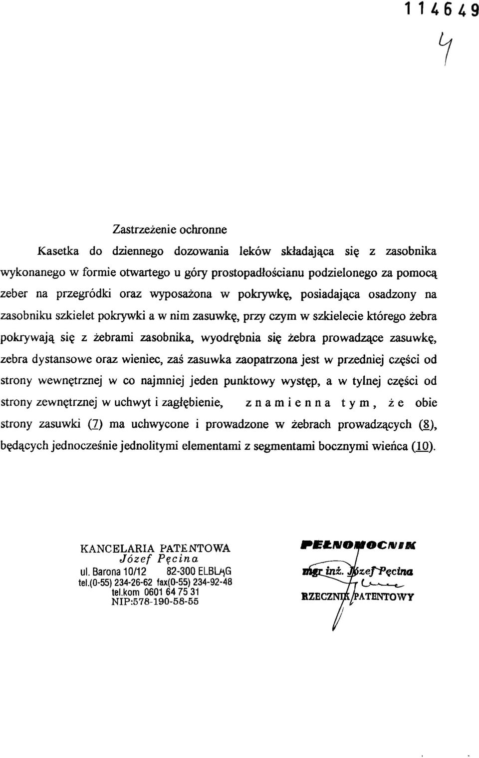 zasuwkę, zebra dystansowe oraz wieniec, zaś zasuwka zaopatrzona jest w przedniej części od strony wewnętrznej w co najmniej jeden punktowy występ, a w tylnej części od strony zewnętrznej w uchwyt i