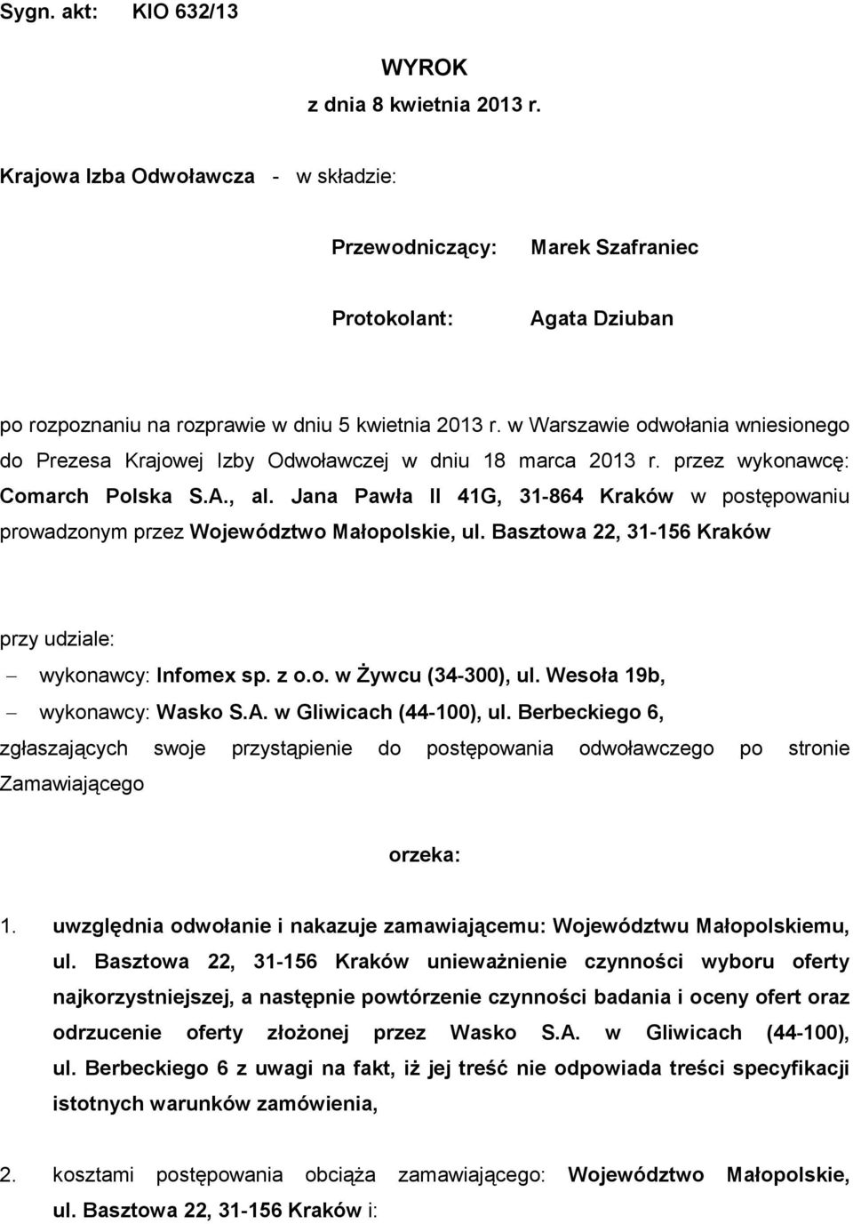 w Warszawie odwołania wniesionego do Prezesa Krajowej Izby Odwoławczej w dniu 18 marca 2013 r. przez wykonawcę: Comarch Polska S.A., al.