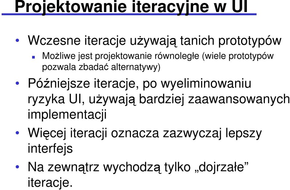 iteracje, po wyeliminowaniu ryzyka UI, uŝywają bardziej zaawansowanych implementacji