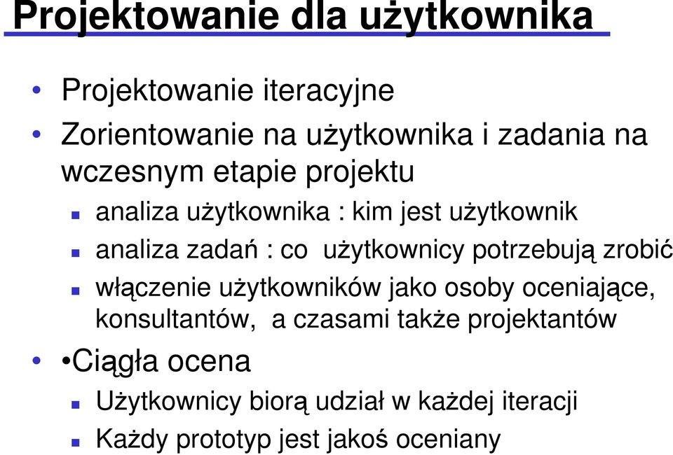 potrzebują zrobić włączenie uŝytkowników jako osoby oceniające, konsultantów, a czasami takŝe