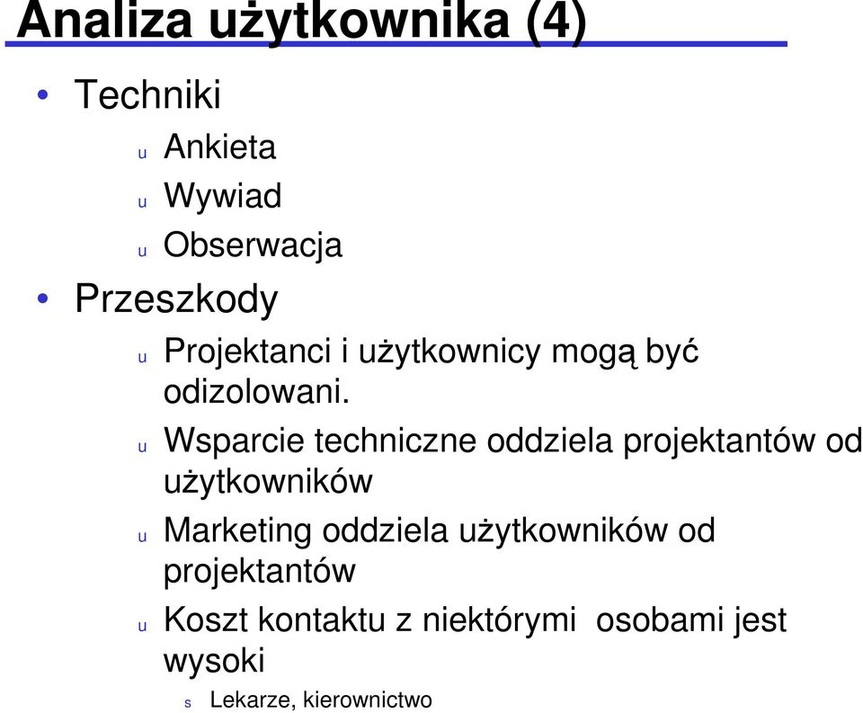 Wsparcie techniczne oddziela projektantów od uŝytkowników Marketing oddziela