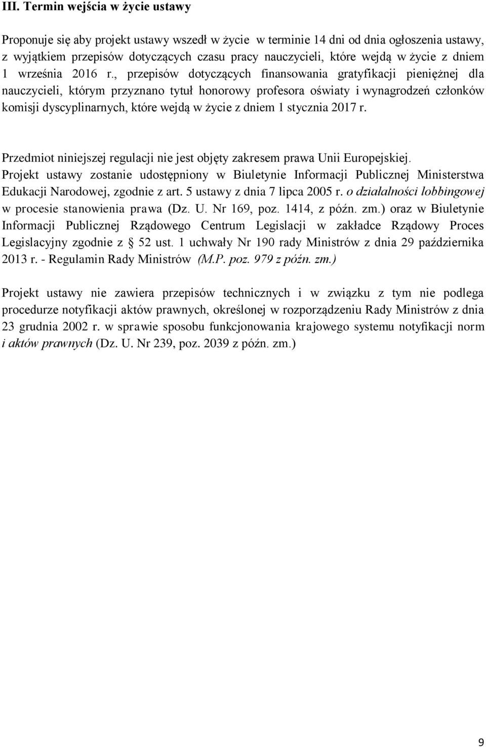 , przepisów dotyczących finansowania gratyfikacji pieniężnej dla nauczycieli, którym przyznano tytuł honorowy profesora oświaty i wynagrodzeń członków komisji dyscyplinarnych, które wejdą w życie z