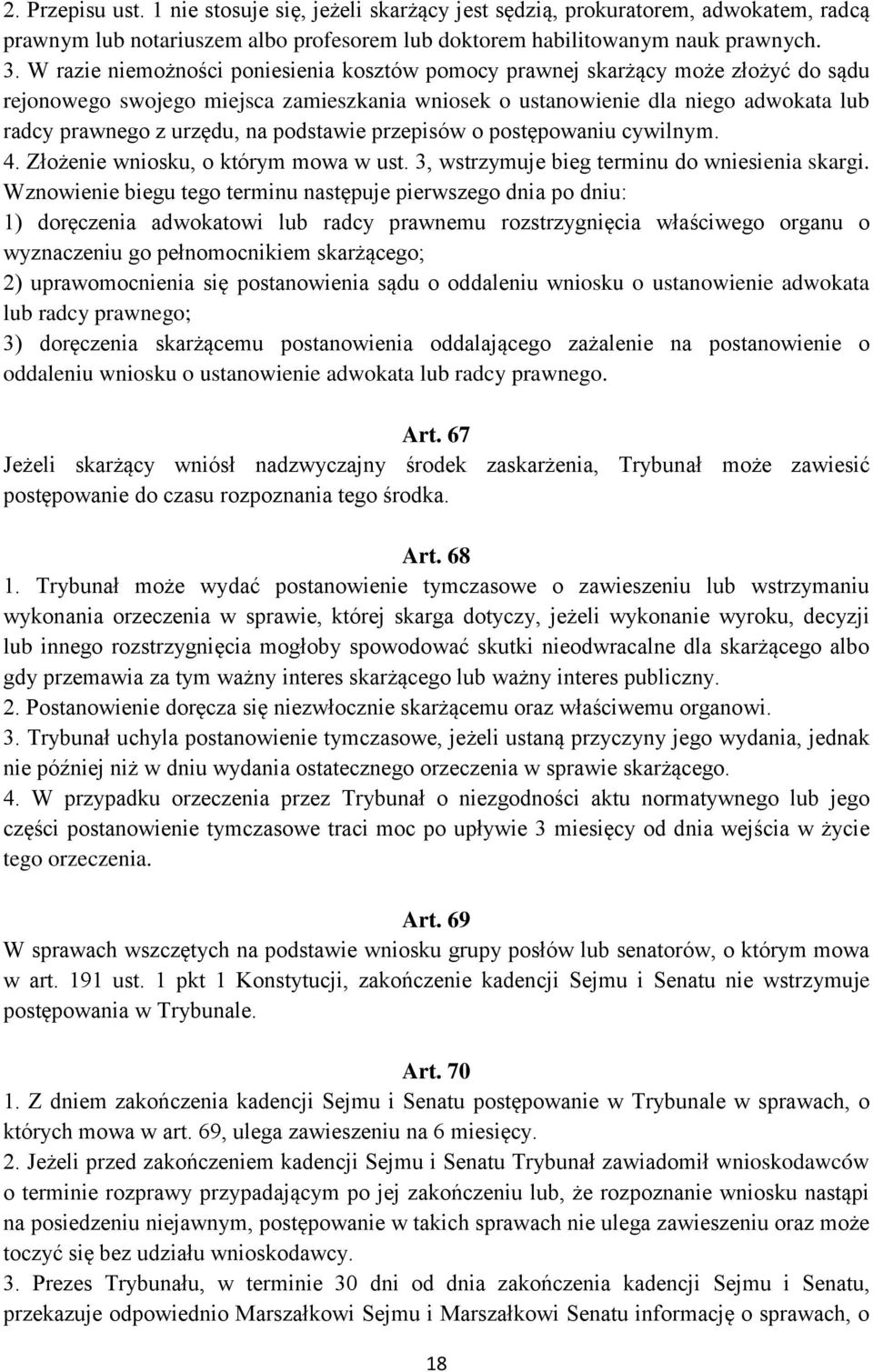 podstawie przepisów o postępowaniu cywilnym. 4. Złożenie wniosku, o którym mowa w ust. 3, wstrzymuje bieg terminu do wniesienia skargi.