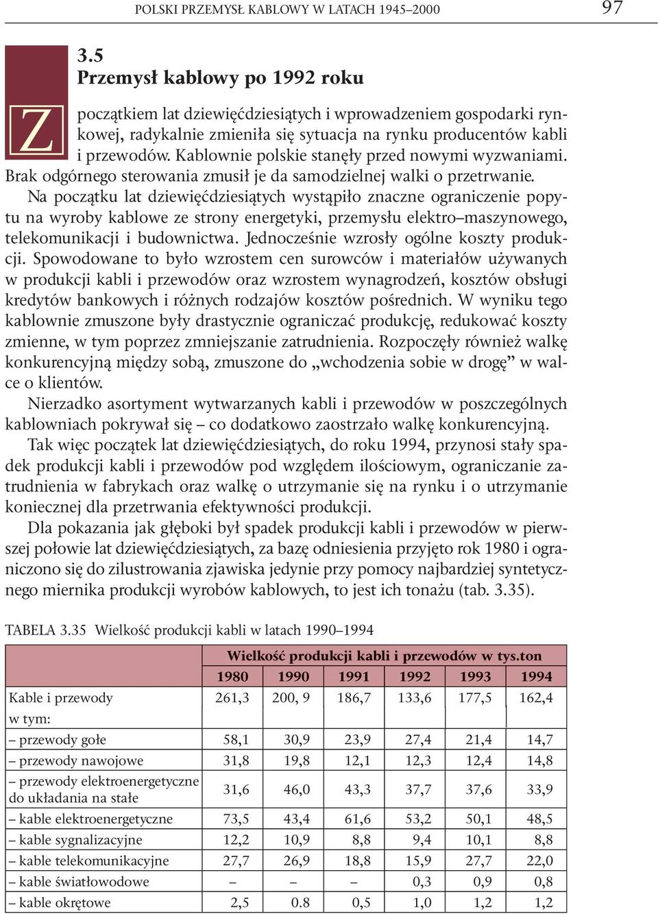 Kablownie polskie stanęły przed nowymi wyzwaniami. Brak odgórnego sterowania zmusił je da samodzielnej walki o przetrwanie.