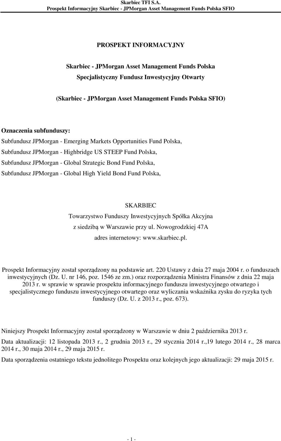 Global High Yield Bond Fund Polska, SKARBIEC Towarzystwo Funduszy Inwestycyjnych Spółka Akcyjna z siedzibą w Warszawie przy ul. Nowogrodzkiej 47A adres internetowy: www.skarbiec.pl.