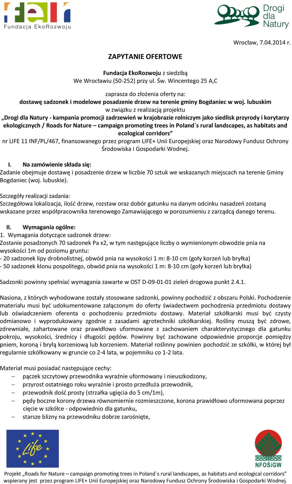 lubuskim w związku z realizacją projektu Drogi dla Natury - kampania promocji zadrzewień w krajobrazie rolniczym jako siedlisk przyrody i korytarzy ekologicznych / Roads for Nature campaign promoting