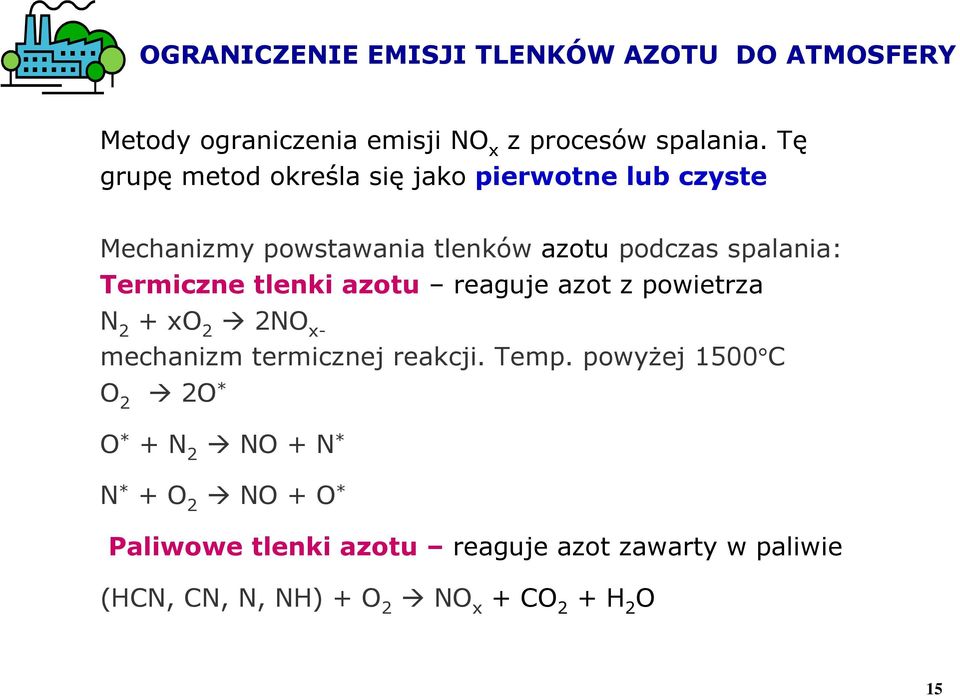 tlenki azotu reaguje azot z powietrza N 2 + xo 2 2NO x- mechanizm termicznej reakcji. Temp.