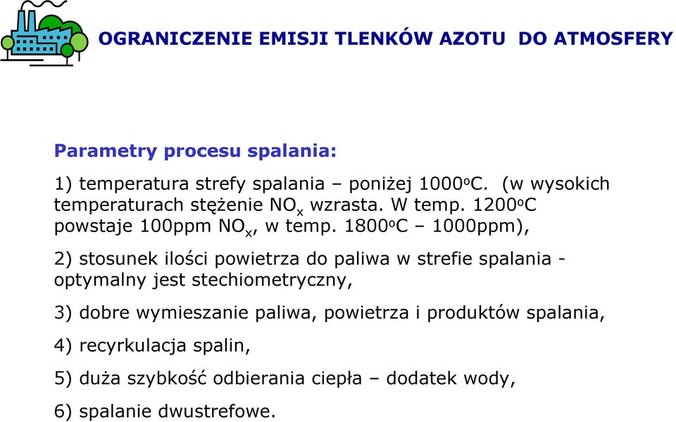 1800 o C 1000ppm), 2) stosunek ilości powietrza do paliwa w strefie spalania - optymalny jest stechiometryczny, 3) dobre