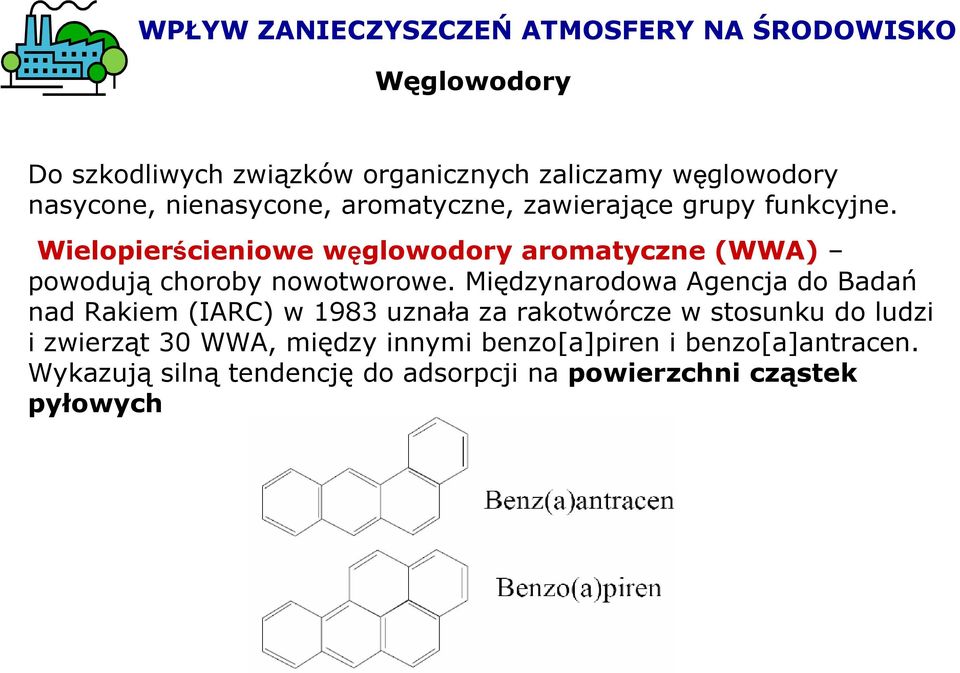 Wielopierścieniowe węglowodory aromatyczne (WWA) powodują choroby nowotworowe.