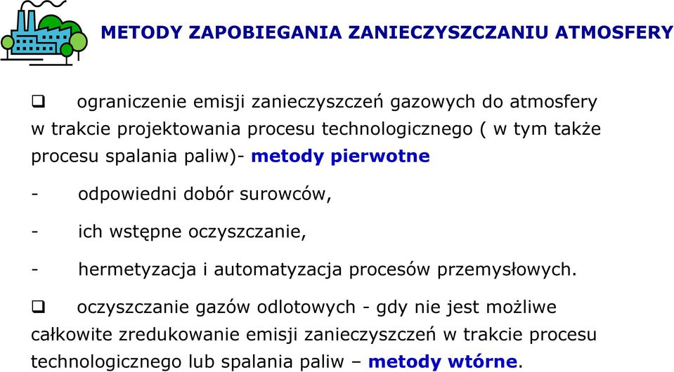 surowców, - ich wstępne oczyszczanie, - hermetyzacja i automatyzacja procesów przemysłowych.