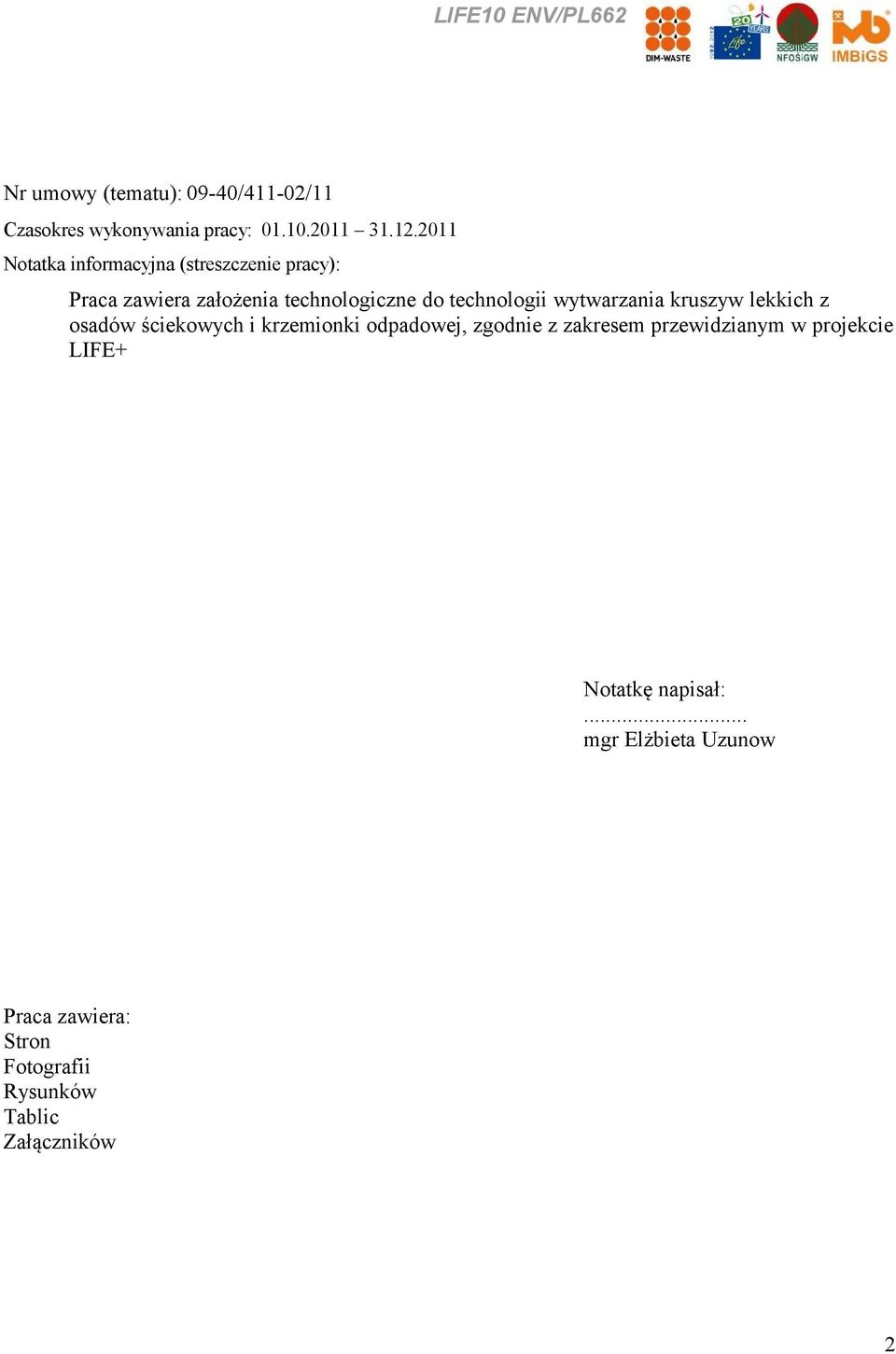 wytwarzania kruszyw lekkich z osadów ściekowych i krzemionki odpadowej, zgodnie z zakresem