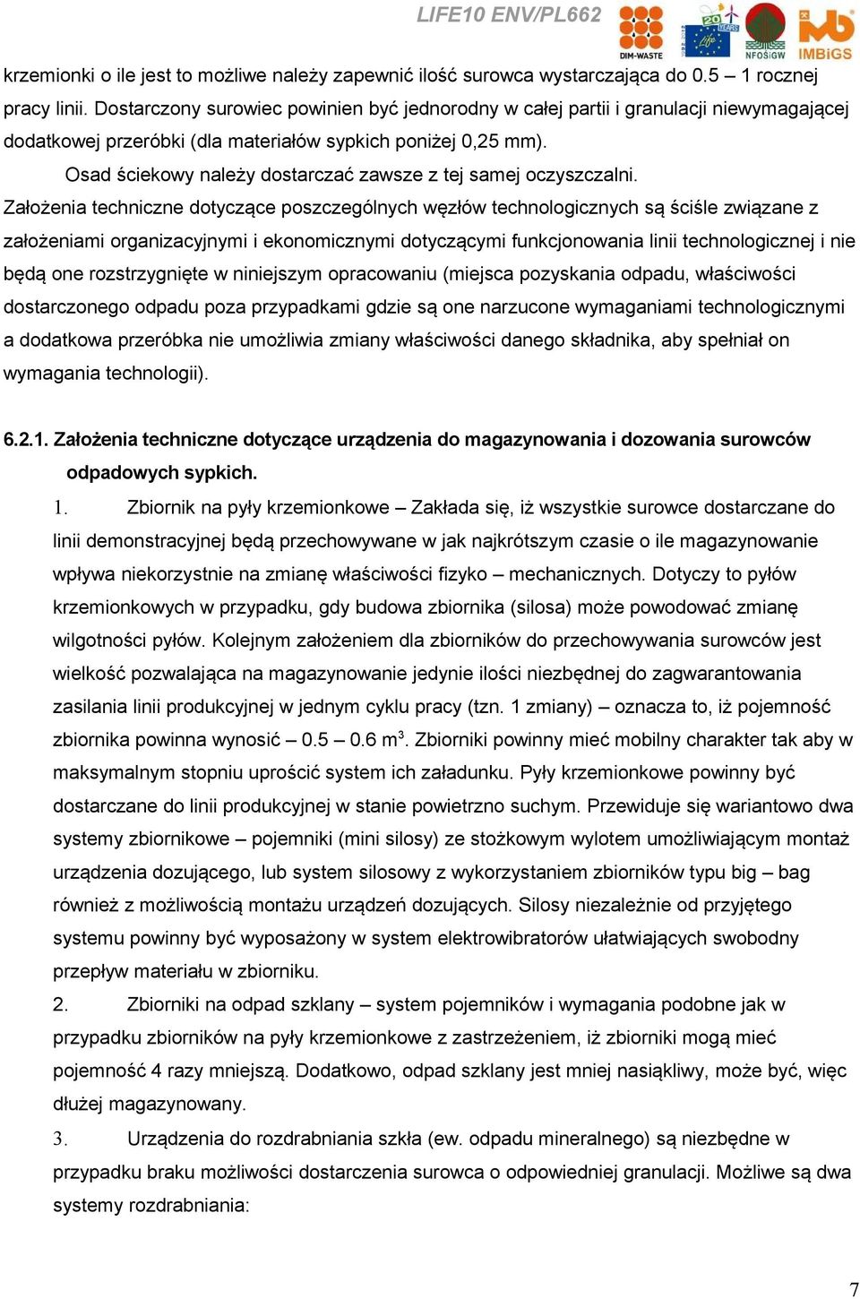 Osad ściekowy należy dostarczać zawsze z tej samej oczyszczalni.