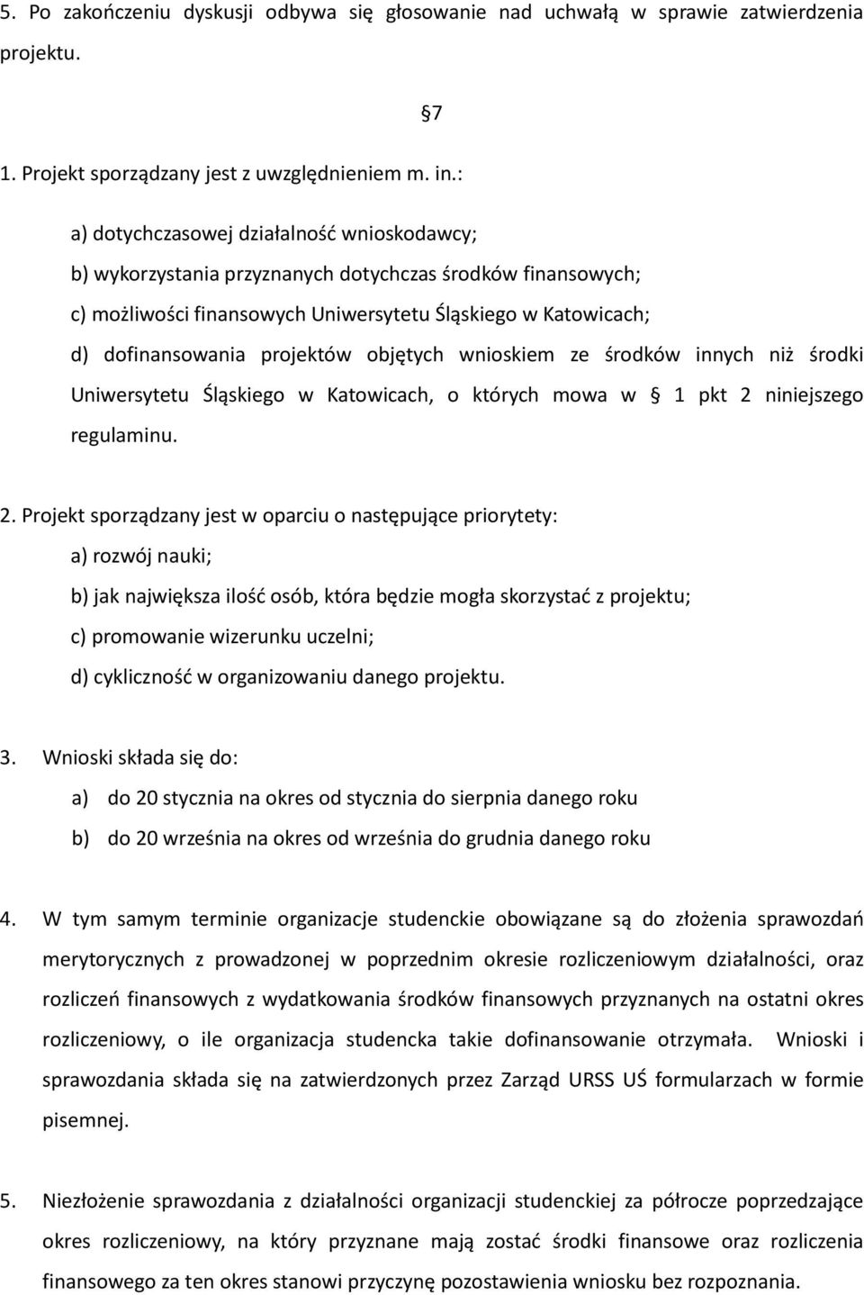 objętych wnioskiem ze środków innych niż środki Uniwersytetu Śląskiego w Katowicach, o których mowa w 1 pkt 2 