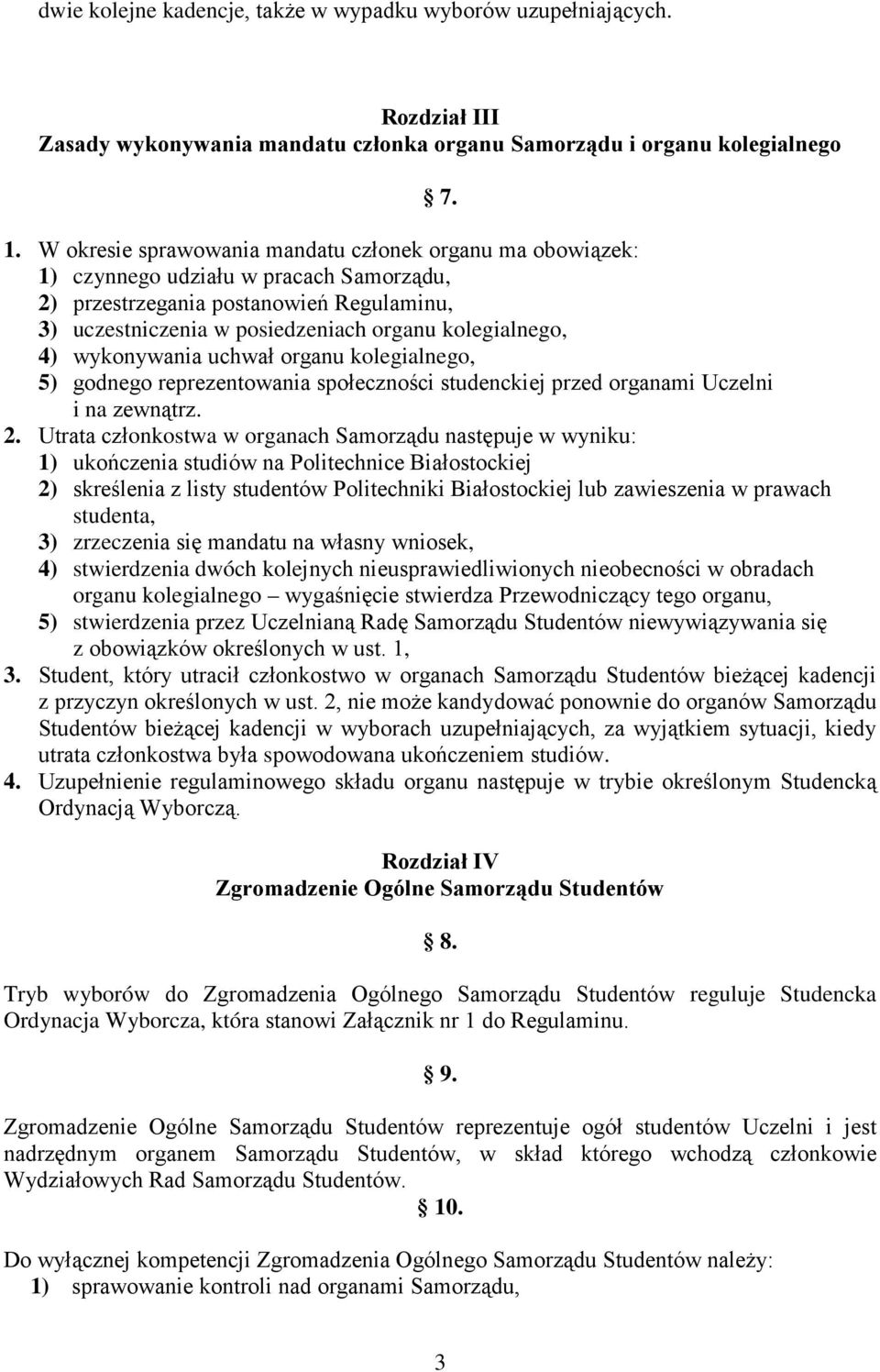 wykonywania uchwał organu kolegialnego, 5) godnego reprezentowania społeczności studenckiej przed organami Uczelni i na zewnątrz. 2.