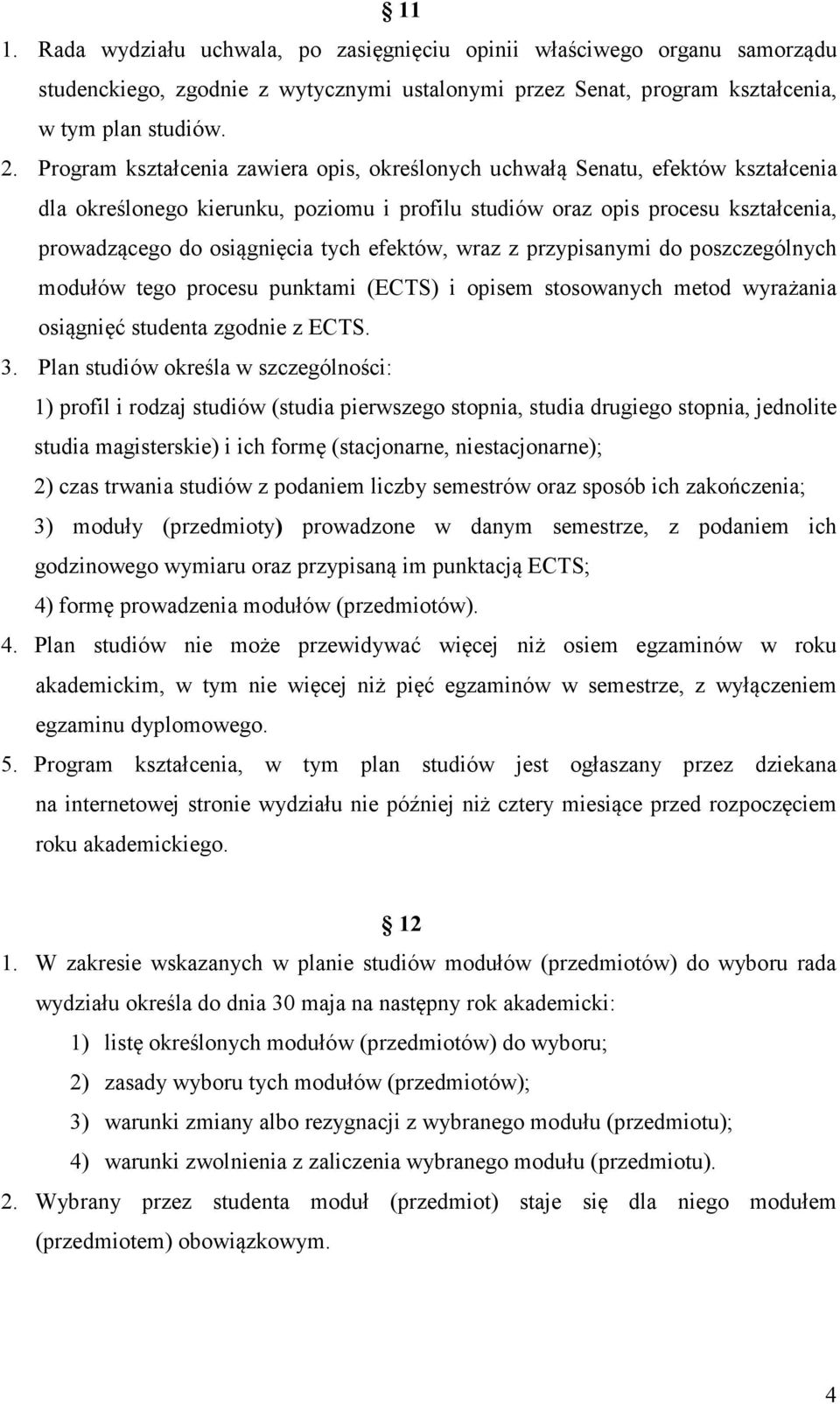 efektów, wraz z przypisanymi do poszczególnych modułów tego procesu punktami (ECTS) i opisem stosowanych metod wyrażania osiągnięć studenta zgodnie z ECTS. 3.