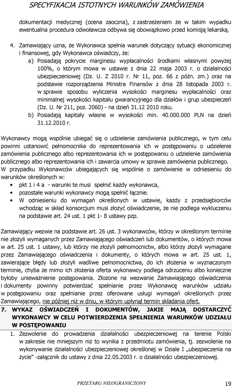 o którym mowa w ustawie z dnia 22 maja 2003 r. o działalności ubezpieczeniowej (Dz. U. Z 2010 r. Nr 11, poz. 66 z późn. zm.