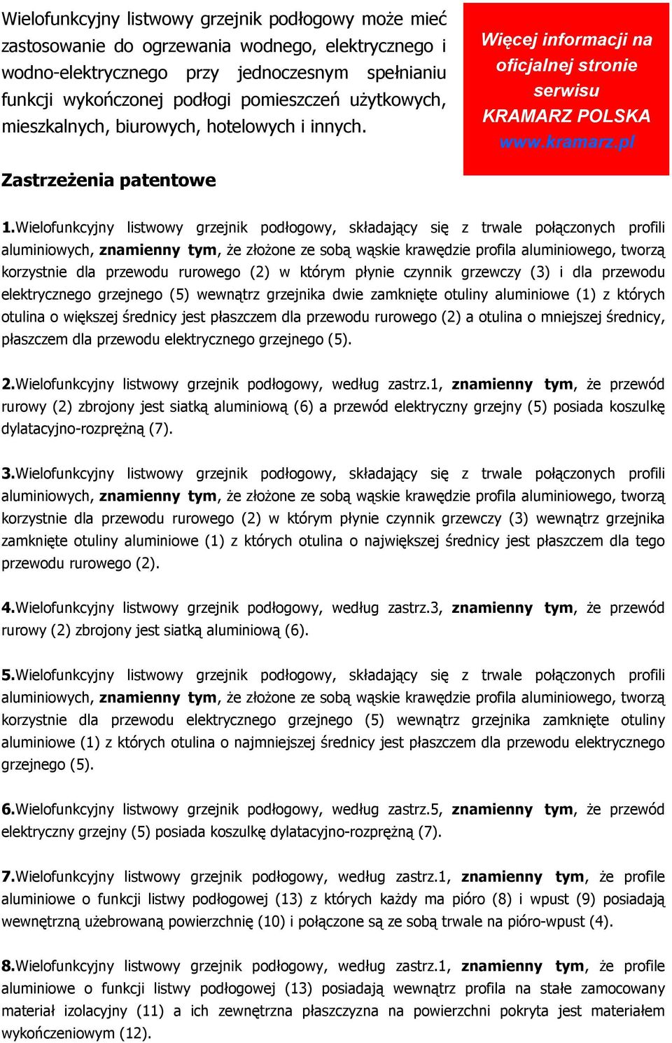 Wielofunkcyjny listwowy grzejnik podłogowy, składający się z trwale połączonych profili aluminiowych, znamienny tym, Ŝe złoŝone ze sobą wąskie krawędzie profila aluminiowego, tworzą korzystnie dla