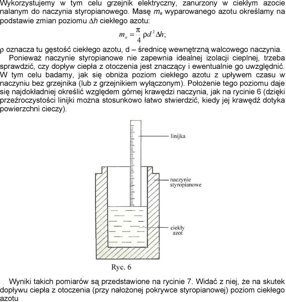 Ponieważ nazynie styropianowe nie zapewnia idealnej izolaji ieplnej, trzeba sprawdzić, zy dopływ iepła z otozenia jest znaząy i ewentualnie go uwzględnić.