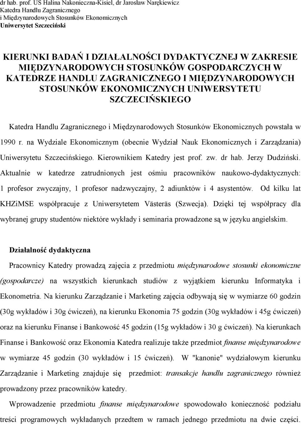 ZAKRESIE MIĘDZYNARODOWYCH STOSUNKÓW GOSPODARCZYCH W KATEDRZE HANDLU ZAGRANICZNEGO I MIĘDZYNARODOWYCH STOSUNKÓW EKONOMICZNYCH UNIWERSYTETU SZCZECIŃSKIEGO Katedra Handlu Zagranicznego i