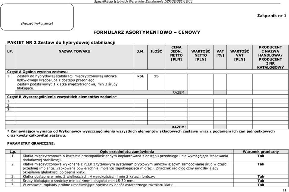Część B Wyszczególnienie wszystkich elementów zadania* 1. 2. 3. kpl. 15 CENA JEDN.