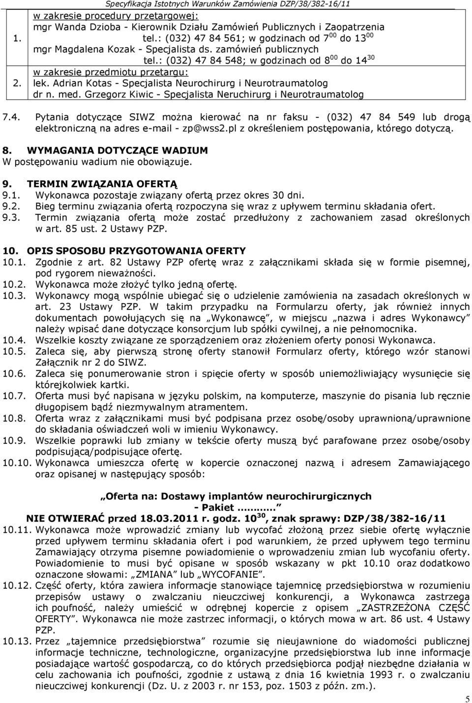 Adrian Kotas - Specjalista Neurochirurg i Neurotraumatolog dr n. med. Grzegorz Kiwic - Specjalista Neruchirurg i Neurotraumatolog 7.4.