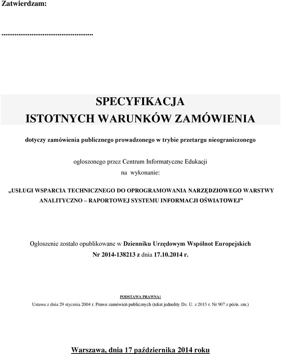 Informatyczne Edukacji na wykonanie: USŁUGI WSPARCIA TECHNICZNEGO DO OPROGRAMOWANIA NARZĘDZIOWEGO WARSTWY ANALITYCZNO RAPORTOWEJ SYSTEMU INFORMACJI