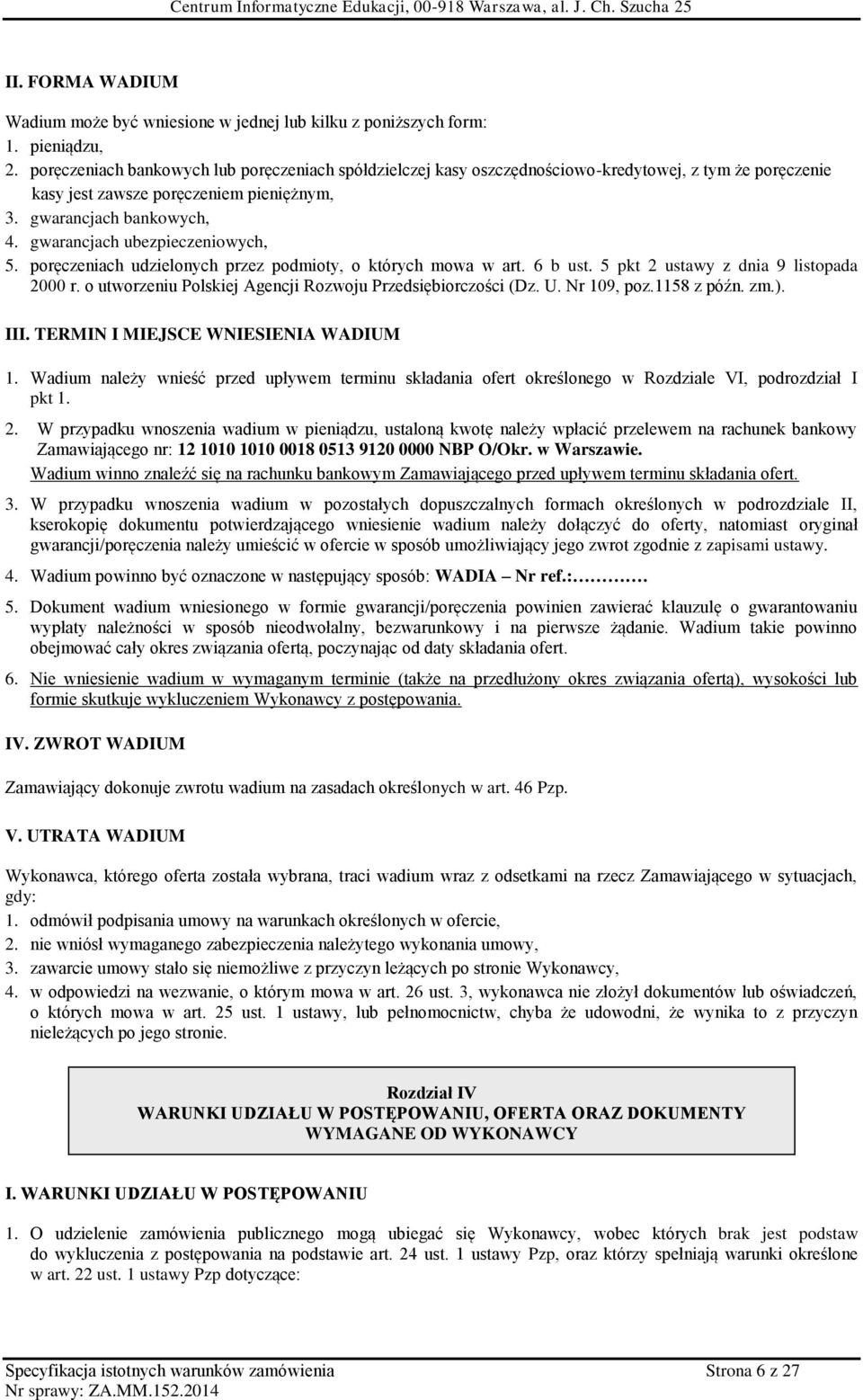 gwarancjach ubezpieczeniowych, 5. poręczeniach udzielonych przez podmioty, o których mowa w art. 6 b ust. 5 pkt 2 ustawy z dnia 9 listopada 2000 r.