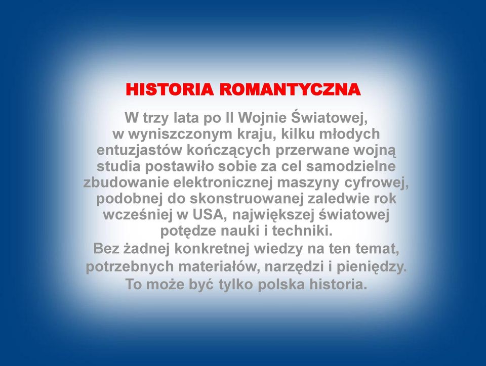 cyfrowej, podobnej do skonstruowanej zaledwie rok wcześniej w USA, największej światowej potędze nauki i